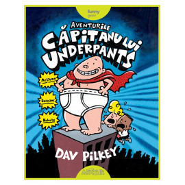 Aventurile Căpitanului Underpants - Dav Pilkey