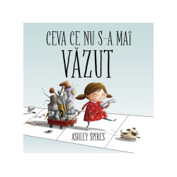 Ceva ce nu s-a mai văzut - Ashley Spires Ceva ce nu s-a mai văzut - Ashley Spires