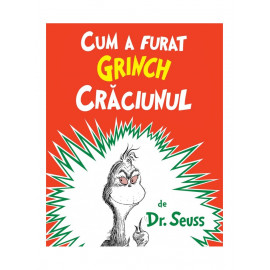 Cum a furat Grinch Crăciunul - Dr. Seuss