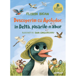 Descoperim cu Apolodor, în Deltă, păsările-n zbor - Florin Bican și Dan Ungureanu - colecția Apolodor Explorator Descoperim cu Apolodor, în Deltă, păsările-n zbor - Florin Bican și Dan Ungureanu - colecția Apolodor Explorator