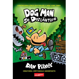 Dog Man se dezlănțuie - Dav Pilkey