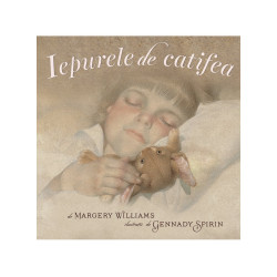 Iepurele de catifea - Margery Williams, ilustrații de Gennady Spirin Iepurele de catifea - Margery Williams, ilustrații de Gennady Spirin