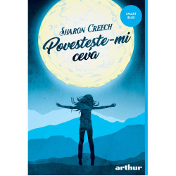 Povestește-mi ceva - Sharon Creech - Colecția Smart Blue Povestește-mi ceva - Sharon Creech - Colecția Smart Blue