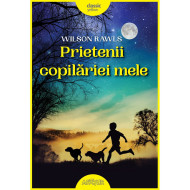 Prietenii copilăriei mele - Wilson Rawls Prietenii copilăriei mele - Wilson Rawls