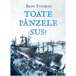 Toate pânzele sus! (Ediție ilustrată) - Radu Tudoran, cu ilustrații de Mircea Pop