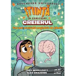 Creierul. Cea mai avansată mașinărie de gândit (Știință în comicsuri - Descoperă Universul!) - Alex Graudins, Tory Woollcott