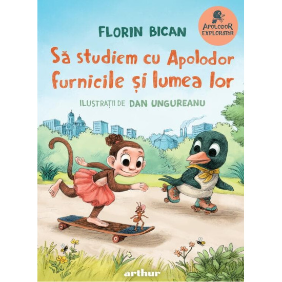 Să studiem cu Apolodor furnicile și lumea lor - Florin Bican și Dan Ungureanu - colecția Apolodor Explorator Să studiem cu Apolodor furnicile și lumea lor - Florin Bican și Dan Ungureanu - colecția Apolodor Explorator