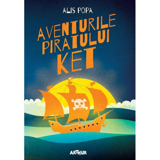 Aventurile piratului Ket - Alis Popa Aventurile piratului Ket - Alis Popa