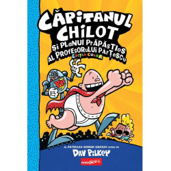 Căpitanul Chilot și planul prăpăstios al profesorului Pârțescu - Ediția color - Dav Pilkey
