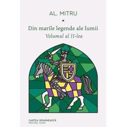 Din marile legende ale lumii. Volumul al II-lea - Alexandru Mitru