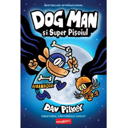 Dog Man (#4). Dog Man și Super Pisoiul - Dav Pilkey