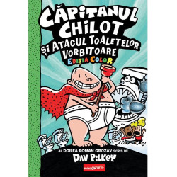 Căpitanul Chilot și Atacul Toaletelor Vorbitoare #2. Ediția color - Dav Pilkey