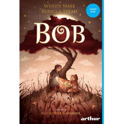 Bob - Wendy Mass, Rebecca Stead - Colecția Smart Blue