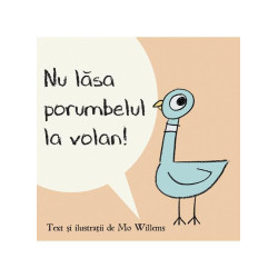 Nu lăsa porumbelul la volan! - Mo Willems
