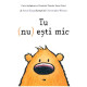 Tu (nu) ești mic - Anna Kang Tu (nu) ești mic - Anna Kang