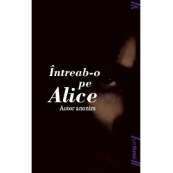 Întreab-o pe Alice - autor anonim