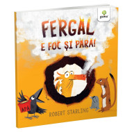 Fergal e foc și pară! - Robert Starling Fergal e foc și pară! - Robert Starling