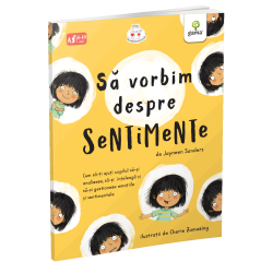 Să vorbim despre sentimente - Jayneen Sanders - colecția Emoții și dezvoltare personală Să vorbim despre sentimente - Jayneen Sanders - colecția Emoții și dezvoltare personală