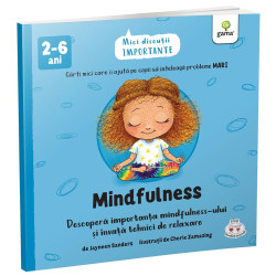 Mindfulness - Mici discuții importante - de Jayneen Sanders și Cherie Zamazing Mindfulness - Mici discuții importante - de Jayneen Sanders și Cherie Zamazing
