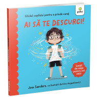 Ai să te descurci! - Ghidul copilului pentru a prinde curaj - Lecții de viață pentru cei mici - Jess Sanders & Irina Augustinovici Ai să te descurci! - Ghidul copilului pentru a prinde curaj - Lecții de viață pentru cei mici - Jess Sanders & Irina Augustinovici