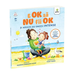 E OK să NU fii OK. Și adulții au sentimente intense - Sherman Lazar și Vicky Kuhn - colecția Emoții și dezvoltare personală