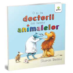 O zi cu doctorii din lumea animalelor - Sharon Rentta - Colecția O zi în lumea animalelor O zi cu doctorii din lumea animalelor - Sharon Rentta - Colecția O zi în lumea animalelor