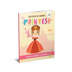 Prințese - Colorez, decupez și lipesc! Prințese - Colorez, decupez și lipesc!