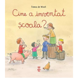 Cine a inventat școala? - Emma de Woot Cine a inventat școala? - Emma de Woot