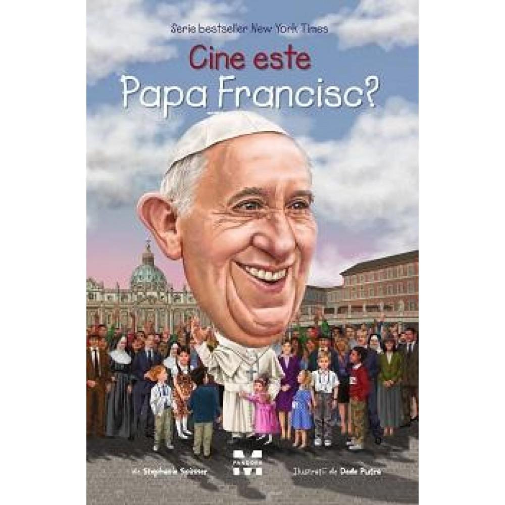 Cine este Papa Francisc? - Stephanie Spinner