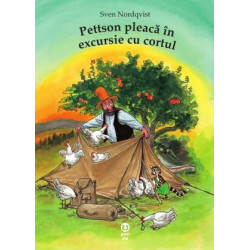 Pettson pleacă în excursie cu cortul - Sven Nordqvist - seria Pettson și Findus Pettson pleacă în excursie cu cortul - Sven Nordqvist - seria Pettson și Findus