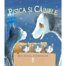 Pisica și Câinele - Michael Foreman Pisica și Câinele - Michael Foreman