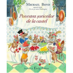Povestea șoriceilor de la castel - Michael Bond Povestea șoriceilor de la castel - Michael Bond
