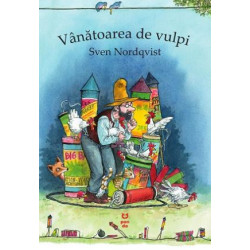 Vânătoarea de vulpi - Sven Nordqvist - seria Pettson și Findus Vânătoarea de vulpi - Sven Nordqvist - seria Pettson și Findus