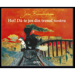 Hei! Dă-te jos din trenul nostru - John Burningham
