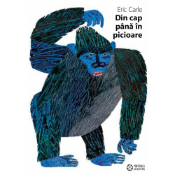 Din cap până în picioare - Eric Carle