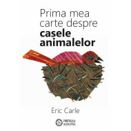Prima mea carte despre casele animalelor - Eric Carle - ediție bilingvă română-engleză Prima mea carte despre casele animalelor - Eric Carle - ediție bilingvă română-engleză