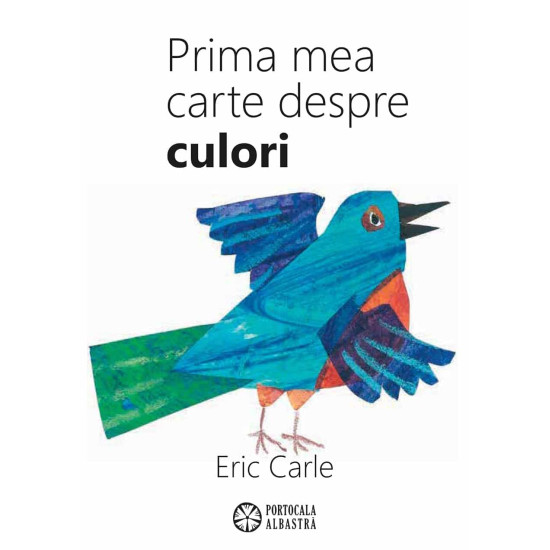 Prima mea carte despre culori - Eric Carle - ediție bilingvă română-engleză Prima mea carte despre culori - Eric Carle - ediție bilingvă română-engleză
