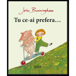 Tu ce-ai prefera… - John Burningham
