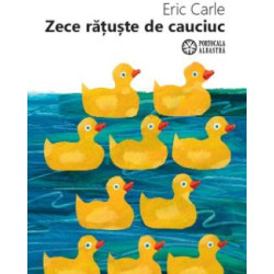Zece rățuște de cauciuc - Eric Carle 