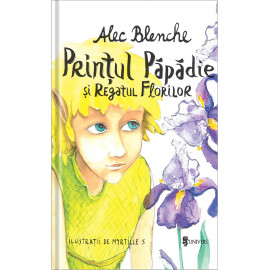 Prințul Păpădie și Regatul Florilor - Alec Blenche