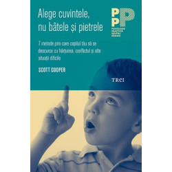 Alege cuvintele, nu bâtele şi pietrele. 7 metode prin care copilul tău să se descurce cu hărţuirea, conflictul şi alte situaţii dificile - Scott Cooper Alege cuvintele, nu bâtele şi pietrele. 7 metode prin care copilul tău să se descurce cu hărţuirea, conflictul şi alte situaţii dificile - Scott Cooper