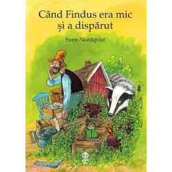 Când Findus era mic și a dispărut - Sven Nordqvist - seria Pettson și Findus Când Findus era mic și a dispărut - Sven Nordqvist - seria Pettson și Findus
