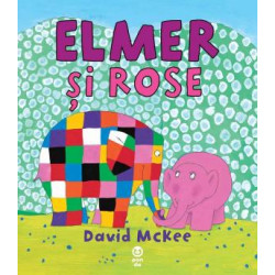 Elmer și Rose - David McKee Elmer și Rose - David McKee