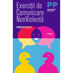 Exerciții de comunicare NonViolentă - Françoise Keller Exerciții de comunicare NonViolentă - Françoise Keller