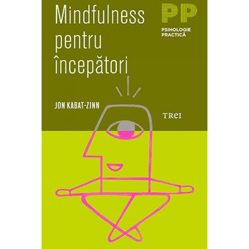 Mindfulness pentru începători - Jon Kabat-Zinn 
