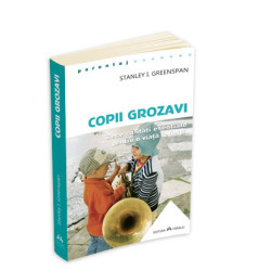 Copii grozavi - Zece calități esențiale pentru o viață fericită - Stanley L. Greenspan Copii grozavi - Zece calități esențiale pentru o viață fericită - Stanley L. Greenspan