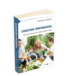 Creștem împreună - Naomi Aldort Creștem împreună - Naomi Aldort