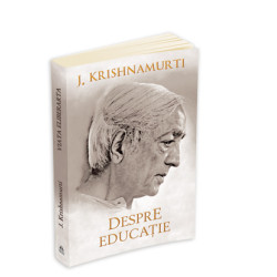 Despre educație - Jiddu Krishnamurti Despre educație - Jiddu Krishnamurti