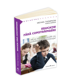 Educație fără constrângeri - Michael Thompson Educație fără constrângeri - Michael Thompson