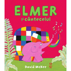 Elmer și cântecelul - David McKee Elmer și cântecelul - David McKee